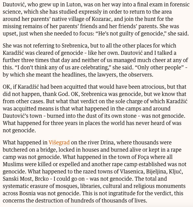 "But what that verdict on the sole charge of which Karadžić was acquitted means is that what happened in the camps, around Dautović’s town (...) was not genocide. What happened for three years in places the world has never heard of was not genocide." https://www.theguardian.com/commentisfree/2016/mar/27/i-aws-radovan-karadizic-camps-cannot-celebrate-verdict-ed-vulliamy?CMP=share_btn_fb