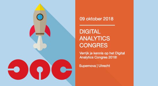 Digital Analytics Congres | 9 okt‘18 
Mis ‘t niet! Topsprekers van oa Google | Wehkamp | ING | Schiphol | KPN digitalanalyticscongres.nl  #dacongres2018