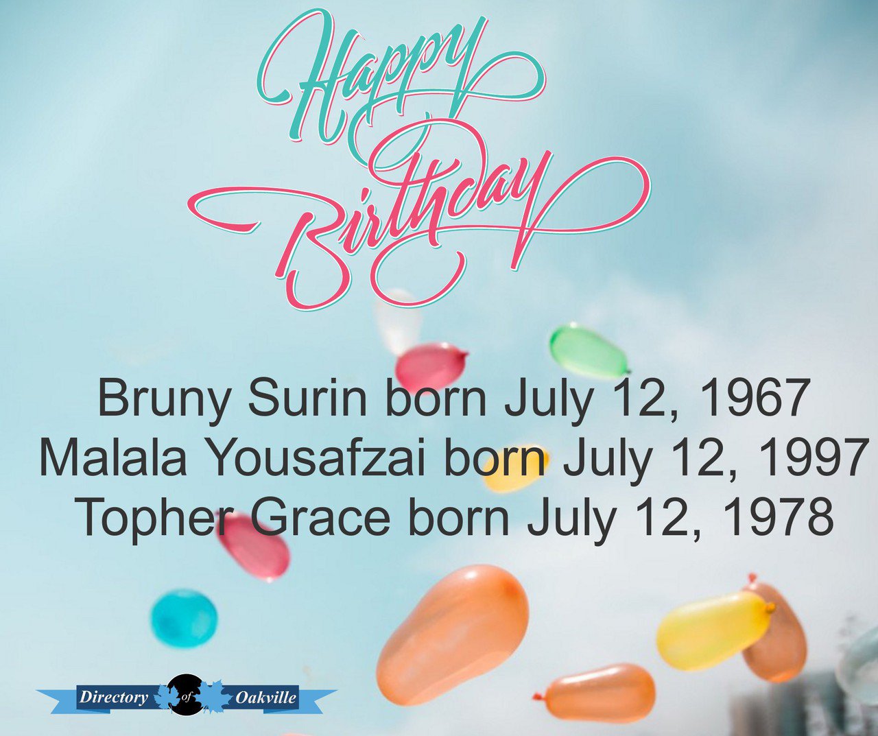 Happy Birthday!
Bruny Surin born July 12, 1967
Malala Yousafzai born July 12, 1997
Topher Grace born July 12, 1978 