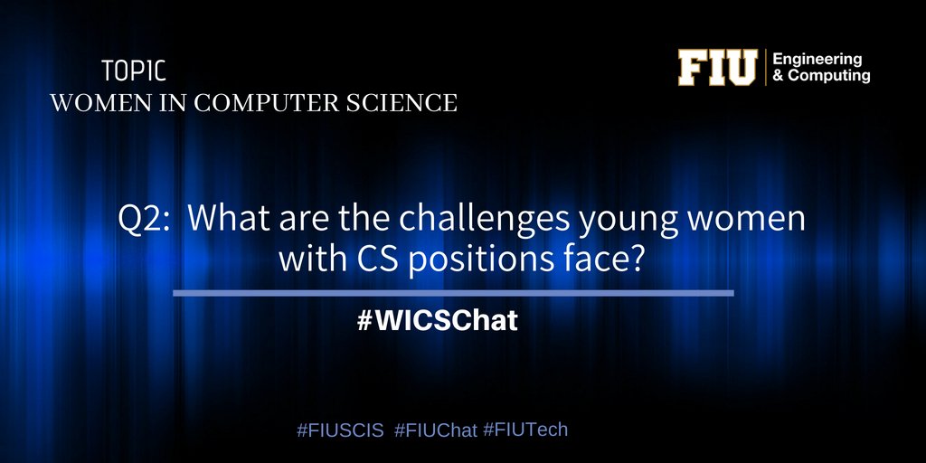 FIUSCIS's tweet photo. Q2: What are the challenges young women with CS positions face? #WICSCHAT
#FIUChat #FIUTech #FIUSCIS #ITEducation https://t.co/rI5HGnz4qN