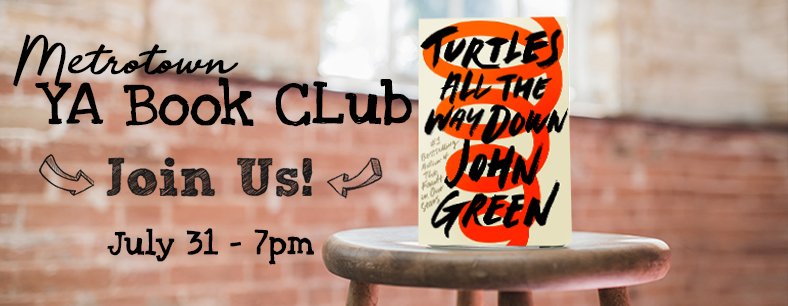 Join us on July 31st for our new YA book club! No registration needed-- Just drop by!  This month's pick is Turtles All the Way Down.