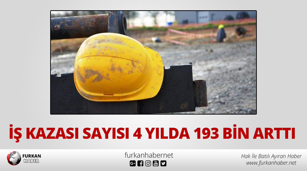 İş kazası sayısı 4 yılda 193 bin arttı
furkanhaber.net/is-kazasi-sayi…