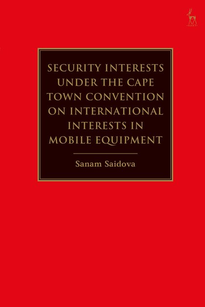 hartpublishing's tweet photo. New from Hart! '#SecurityInterests under the Cape Town Convention on International Interests in Mobile Equipment' by Sanam Saidova https://t.co/WrAYarRpqw https://t.co/hNbOydAoFL