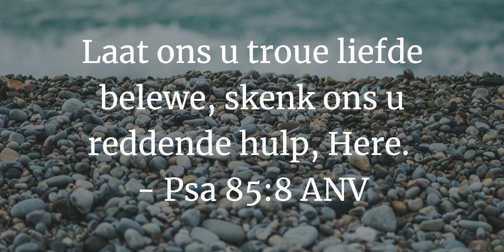 Laat ons u troue liefde belewe, skenk ons u reddende hulp, Here. 
- Psa 85:7 ANV

#Bybelverse #BibleVerse