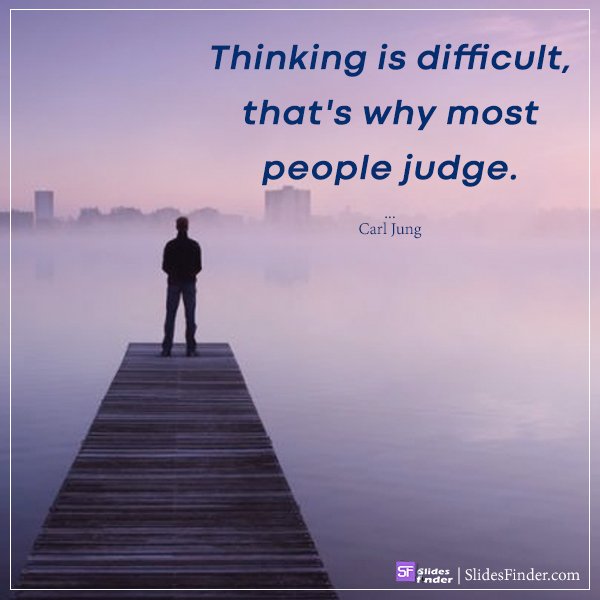 slidesfinder's tweet photo. "Thinking is difficult, that's why most people judge." ...Carl Jung
 #mondaymotivation
 #mandaymotivation #motivationmonday #motivationalmonday #motivationalquotes #quotes #inspirationalquotes #slidesfinder #pptpresentation https://t.co/BHeFCr4TYw https://t.co/nDIIqZfcSU