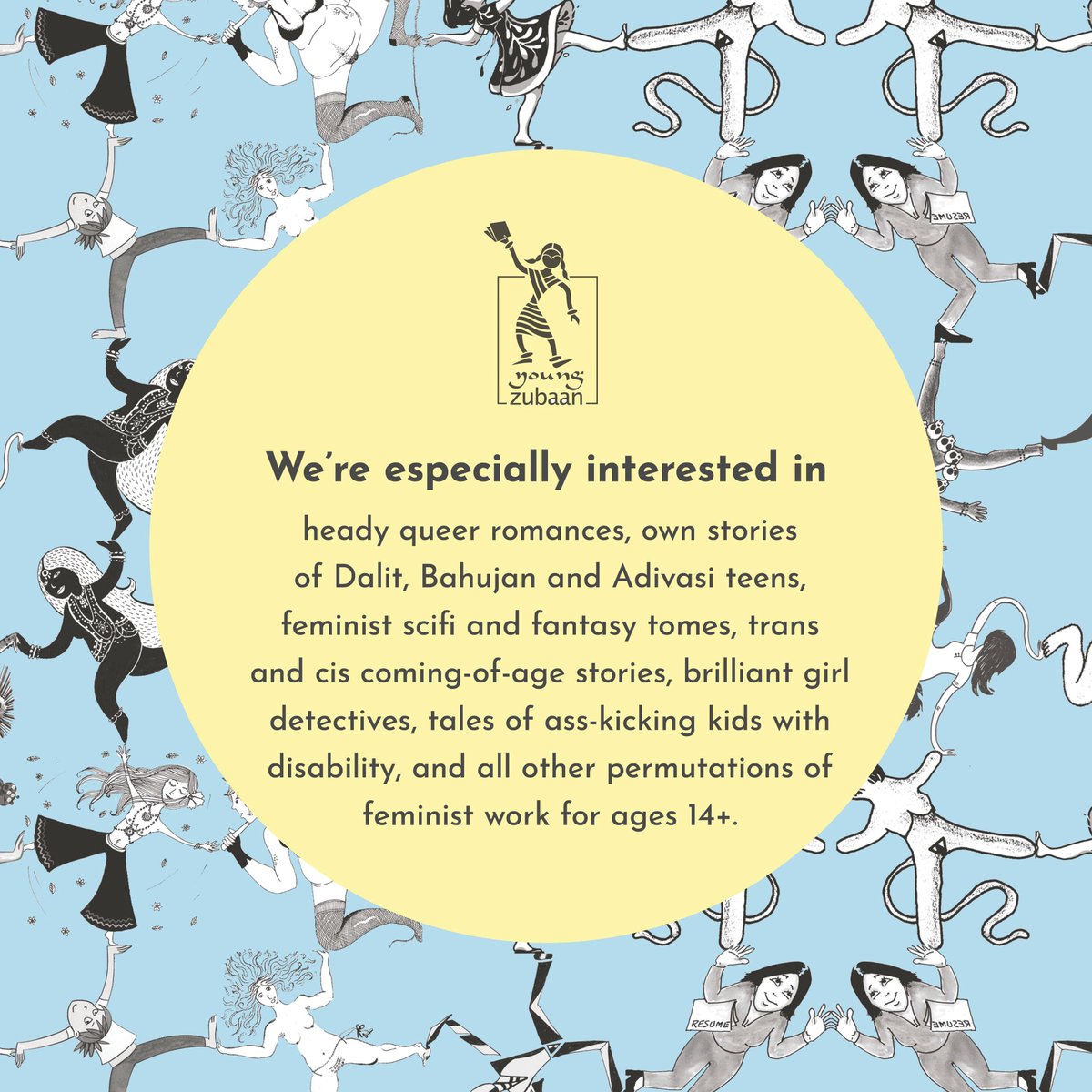 ZubaanBooks's tweet photo. Call for manuscripts: #YoungZubaan is now looking for works of feminist #youngadultfiction! 

Send us your heady queer romances, stories of DBA teens, feminist sci-fi, trans &amp; cis coming-of-age tales, brilliant girl detectives, + more: https://t.co/yuFsIWQrO9

#YALit #FeministYA https://t.co/dpGi5q79ZS