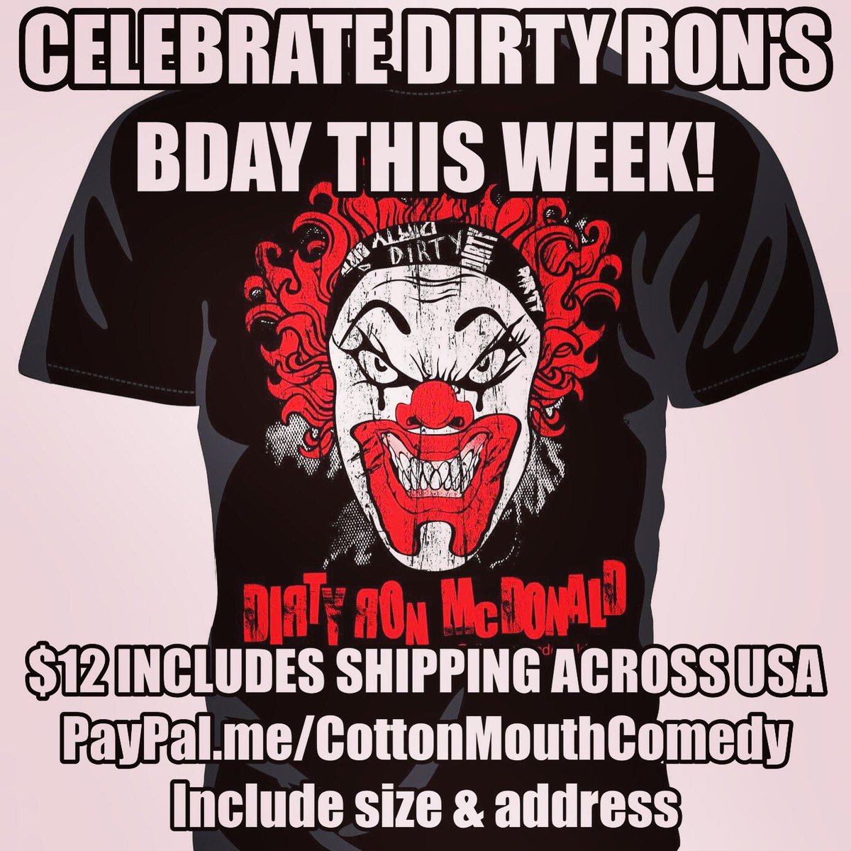 Hey if u buy a shirt for @dirtyronmcd bday this week he won't have to beg on the streets for drug money. S-3XL and it's only $12 which includes shipping anywhere in the USA. SO support your local drugged up clown #ThisWeekOnly PayPal.me/CottonMouthCom… include size & address