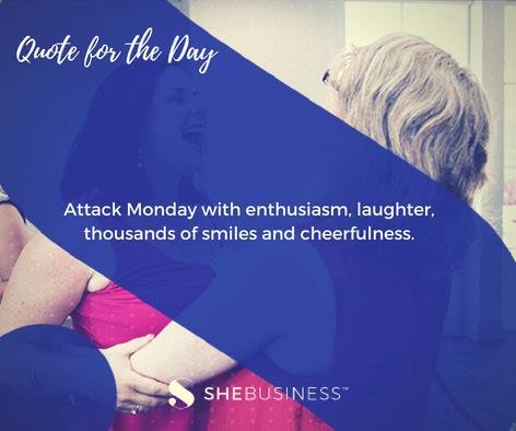 #shebusiness #happymonday #staypositive