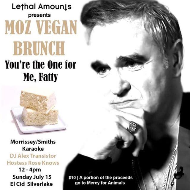 MozzeriansATW's tweet photo. *NEW DATE!!* Sunday, July 29TH!
@LethalAmounts presents:
‘MOZ VEGAN BRUNCH’🌱
@ @ElCIDSunset
Tickets: https://t.co/pKhGtCZXRC
FB details: https://t.co/CW5n1lO0m0
#Morrissey #thsmiths #Vegan #GoVegan #MozAngeles #MercyForAnimals https://t.co/sgCJjxECq2