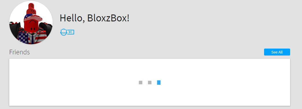 Bloxy News On Twitter Is Anyone Else S Friends List On The Roblox Homepage Stuck In A Forever Loading Loop - roblox game loading forever