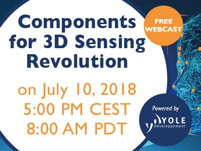 YoleGroup's tweet photo. Components for 3D Sensing Revolution | July 10th, 2018 
Get @Yole_Dev and @system_plus expertise during a free #webcast analysing the key challenges of underlying sub-components for #3Dsensing in the consumer space.
Registration: https://t.co/7u43NN1veu https://t.co/SEKqTJwHPX