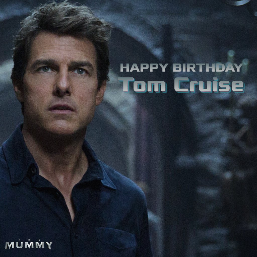 Happy Birthday, Tom Cruise! uni.pictures/themummy