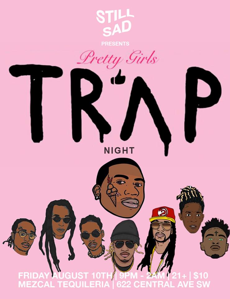 💁🏻‍♀️ PRETTY GIRLS LIKE TRAP 💁🏻‍♀️

On Friday, August 10th, <a href="/StillSadxiii/">StillSad</a> presents Pretty Girls Like Trap Night: ATL Rap Party! All Atlanta Hip Hop, All Night at <a href="/MezcalABQ/">Mezcal Tequileria</a>

💰 $5 before 10pm, $10 after
🥃 Drink specials
🍻 Ages 21+ (with valid ID)

We'll see you there!
