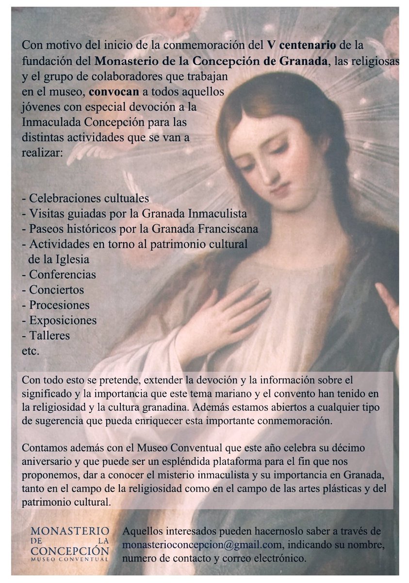 CONVOCATORIA
Con motivo del V CENTENARIO de la #fundacion del <a href="/MonasConcepcion/">Monasterio Concepción</a> de Granada, se convoca a todos aquellos jóvenes con especial devoción a la Inmaculada Concepción para las actividades que se van a realizar

CONTACTO: monasterioconcepcion@gmail.com