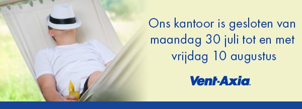 <a href="/VentAxiaNL/">Vent-Axia B.V.</a> gaat op zomer vakantie...