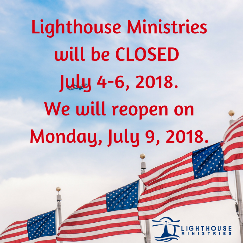 Lighthouse Ministries will be closed the 4th, 5th, &amp; 6th of this week. Have a safe and happy 4th of July!