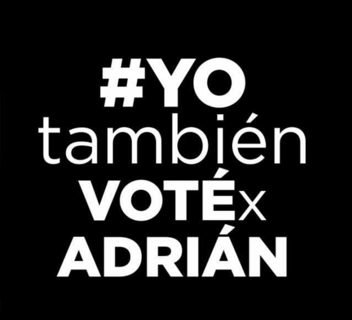 #YoTambiénVotéXAdrián  y tu????