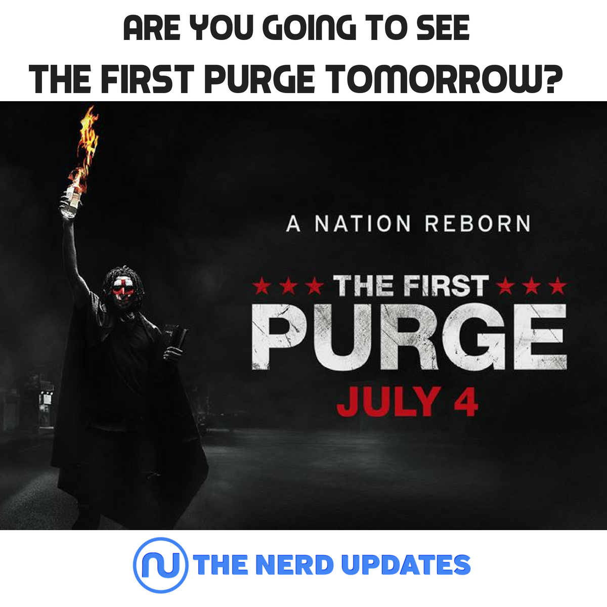 TheNerdUpdates's tweet photo. Are you going to celebrate the  fourth by seeing the new Purge movie? https://t.co/8bucmpLWP1