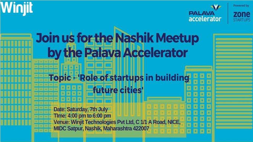 Join us for the Nashik meetup by Palava Accelerator "Roles of startup in building future cities"  Date &amp; Time:  7th July, 4 PM to 6 PM    Venue: Winjit Technologies Pvt Ltd
#winjit #startup #palava #office #officespace #entrepreneurs #SmartcityIoT #RealEstateTech #meetup