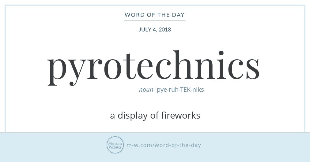 Good morning! Today's #WordOfTheDay is 'pyrotechnics' s.m-w.com/2IT7zqX