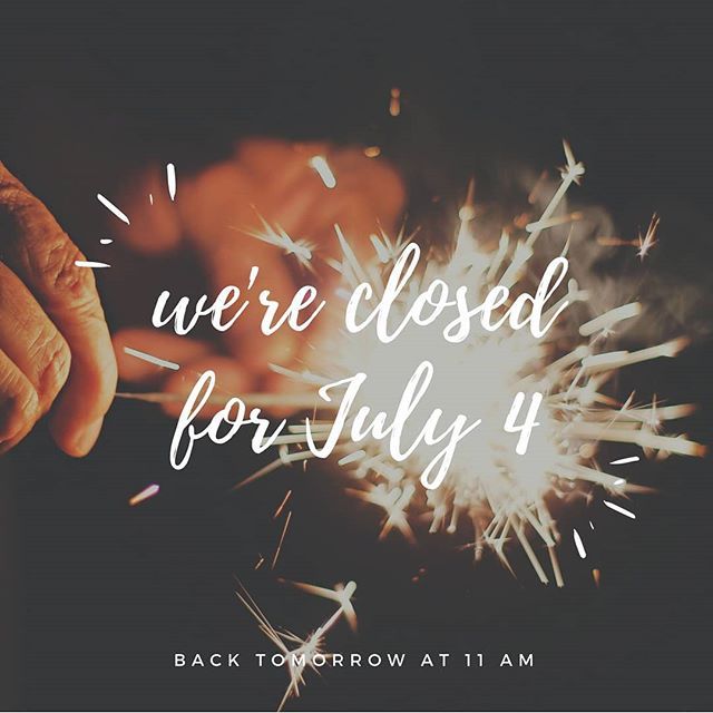 🎆 Closed for July 4th! We'll be back tomorrow at 11am. ift.tt/2lRMhwx