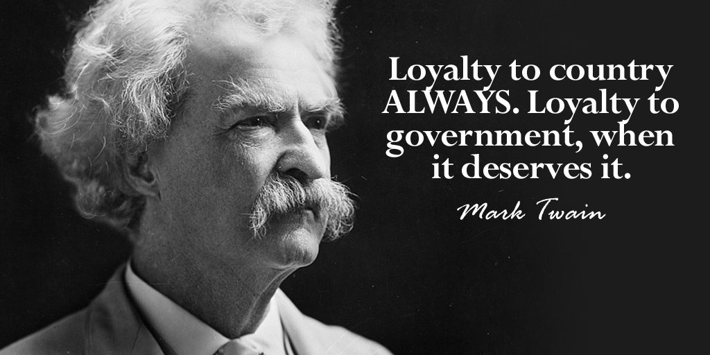 Mark Twain Quotes Government Twitter 上的Social Jukebox："Loyalty To Country Always. Loyalty To Government,  When It Deserves It. - Mark Twain #Quote Https://T.co/Tgqxcurw6U" / Twitter