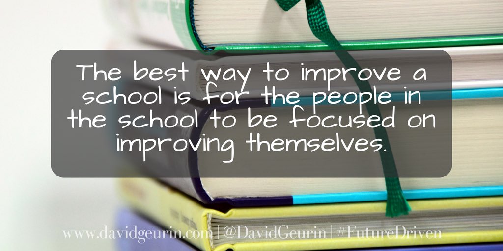 The best way to improve a school is for the people in the school to be focused on improving themselves. davidgeurin.com/2018/05/5-ways… #edchat #FutureDriven
