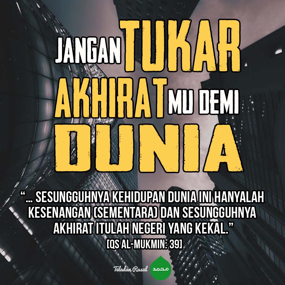 Jangan tukar akhiratmu demi dunia . . #TeladanRasul