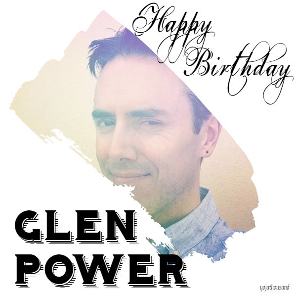 HAPPY BIRTHDAY GLEN POWER ..         