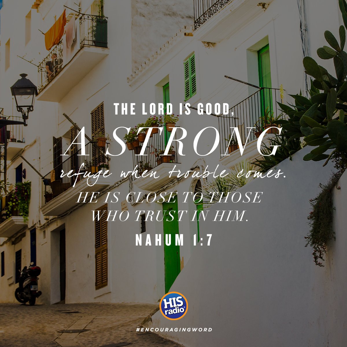 HisRadio's tweet image. #EncouragingWord from Nahum 1:7 to take in to your day... "The LORD is good, a strong refuge when trouble comes. He is close to those who trust in him." #IamHIS #HeIsGood #StrongRefuge #TruthThursday