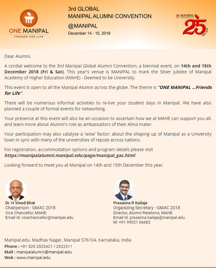 Dear all,
Block your Calendar on Dec14-15, 2018 for the 3rd Global Manipal Alumni Convention 2018
To know more about the event click the below link: manipalalumni.manipal.edu/page/manipal_g… 
Attached herewith the formal invitation letter
Thank you 
Director- Alumni Relations