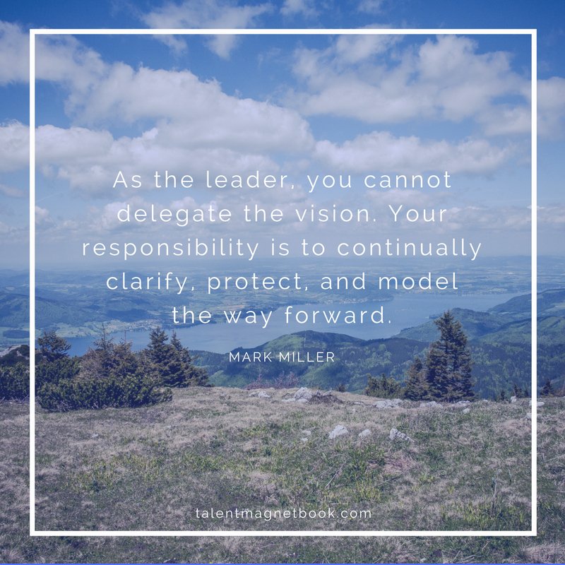 You cannot delegate the vision. #TalentMagnet