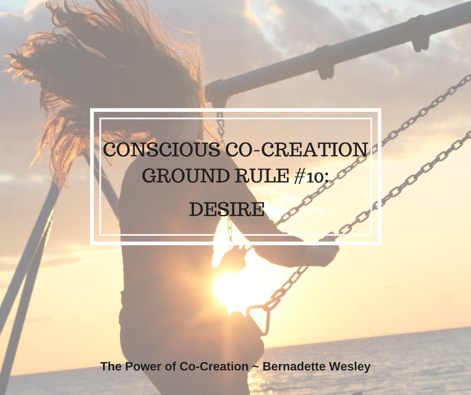 Conscious Co-Creation Ground Rule #10: Desire 
Make a wish list of things or experiences that make your heart sing when you think about them. Then FEEL as if they are already occurring. See what happens! bit.ly/12GroundRulesF…