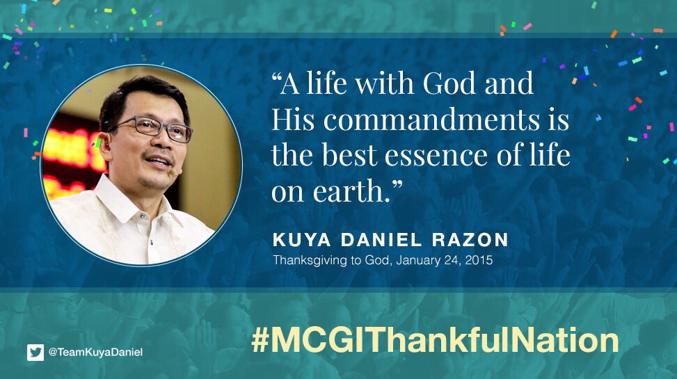 TeamKuyaDaniel's tweet photo. “A life with God and His commandments is the best essence of life on earth.” — Kuya Daniel Razon

Happy International Thanksgiving of God’s People!

 #MCGIThankfulNation https://t.co/Kn8nDXi31m