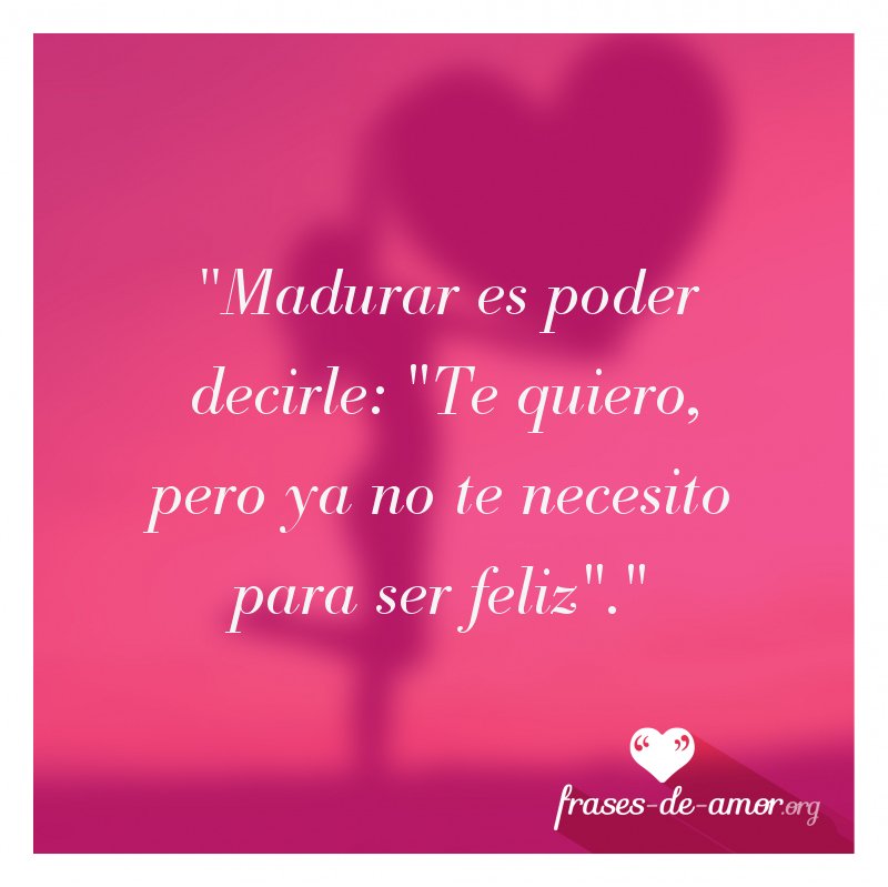 amorfrases's tweet photo. Madurar es poder decirle: "Te quiero, pero ya no te necesito para ser feliz". https://t.co/0fiKycc5vl https://t.co/C1NJFD7lhv