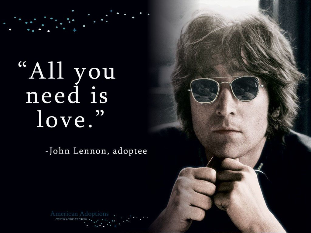 All you need is love, love is all you need. -The Beatles