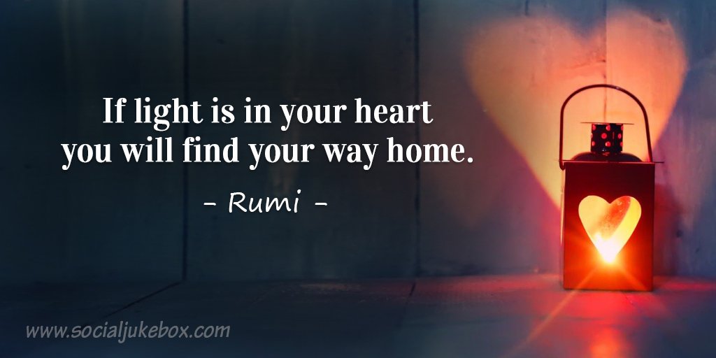 Anne-Maria Yritys on Twitter: "If light is in your heart will find your home. Rumi #quote https://t.co/kbov1H8tum" / Twitter
