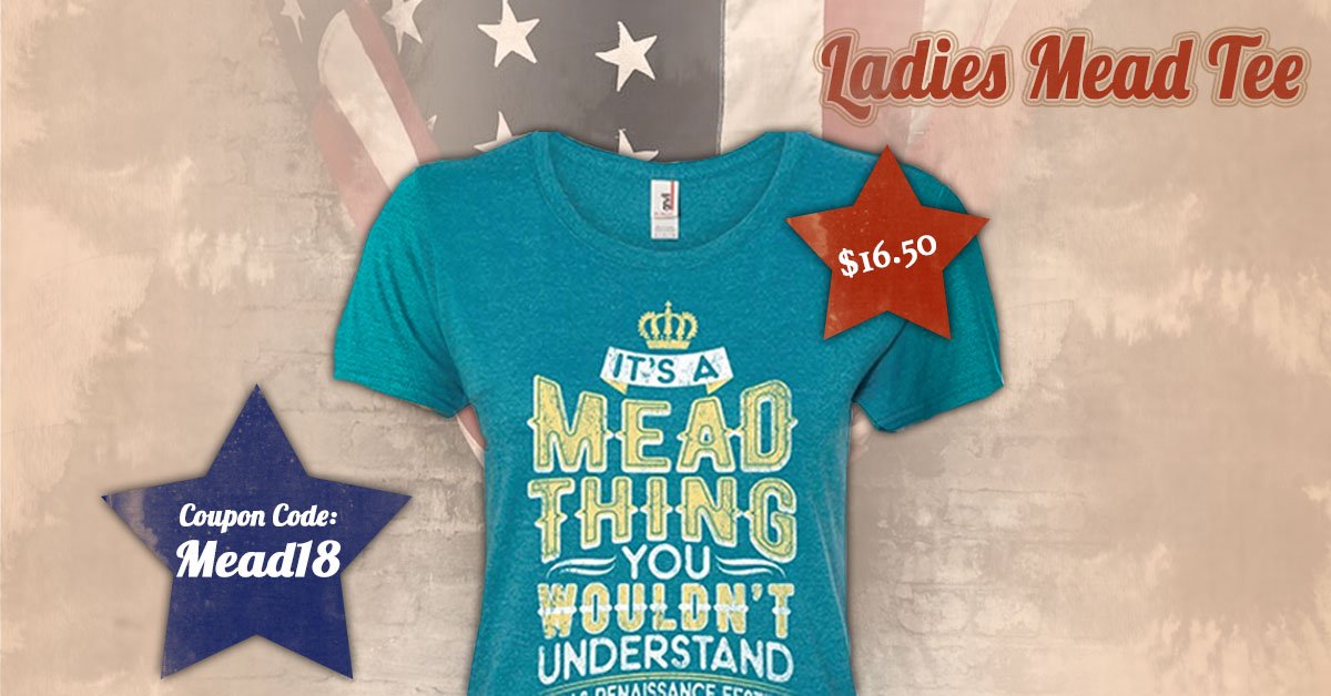 Last Chance to use coupon code MEAD18 for a deep discount on the Ladies Mead Tee!  Head to www.trfdragonslayer to capture the revolutionary savings with the LIBERTY FROM LABELS SALE, select items site-wide are just $17.76.  Sale ends at midnight on today, July 5th! #texrenfest