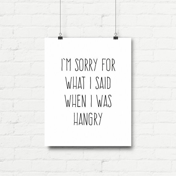 I'm Sorry For What I Said When I Was Hangry by curlybracketdesign #curlybracketed
buff.ly/2MNEefD
#hangry #hungry #kitchenposter #kitchenprint #foodprint #foodie #foodposter #foodlover #funnyposter #poster #print #printable #printables #diy #wallart #wallartdecor