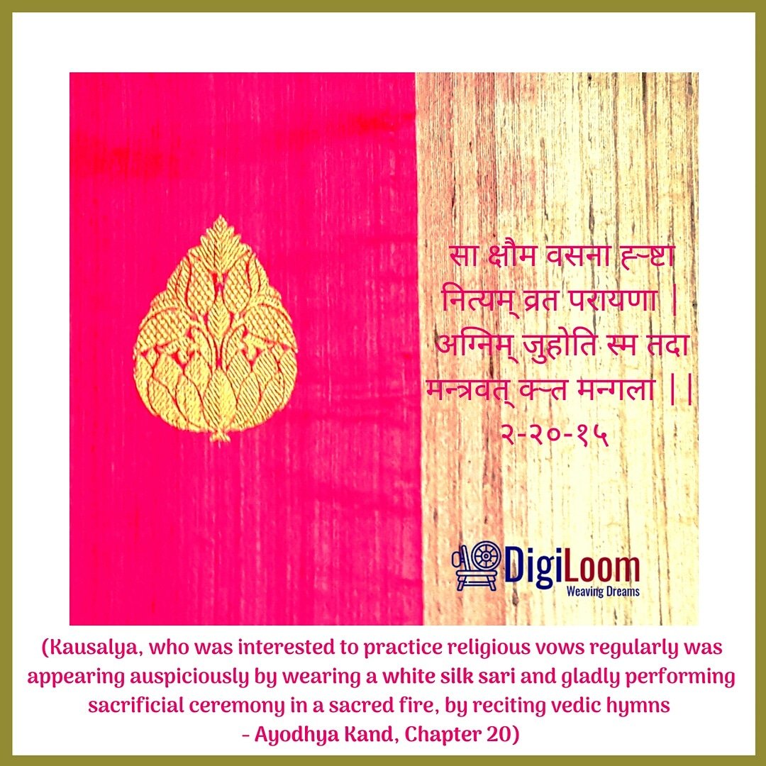 #FeaturedHere: Chapter (Sarga) 20, Ayodhya Kand, Valmiki Ramayana, where there is a mention of queen Kaushalya wearing #SilkSaree on an auspicious ocassion.
 
#AlsoFeatured: Glimpse of our upcoming Saree Collection in hand woven Silk.

#IWearHandloom #DigiLoom #WeavingDreams