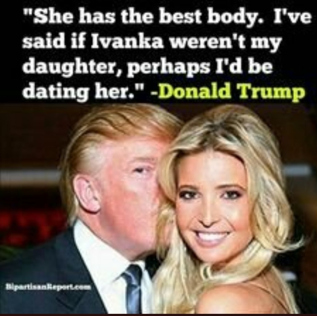 Image result for if ivanka wasn't my daughter i'd be dating her