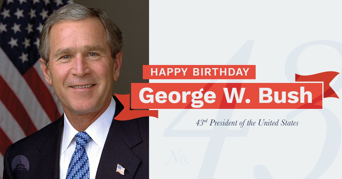 Wishing a \happy birthday\ to my friend, fellow Texan, and our 43rd President George W. Bush. Have a blessed day. 