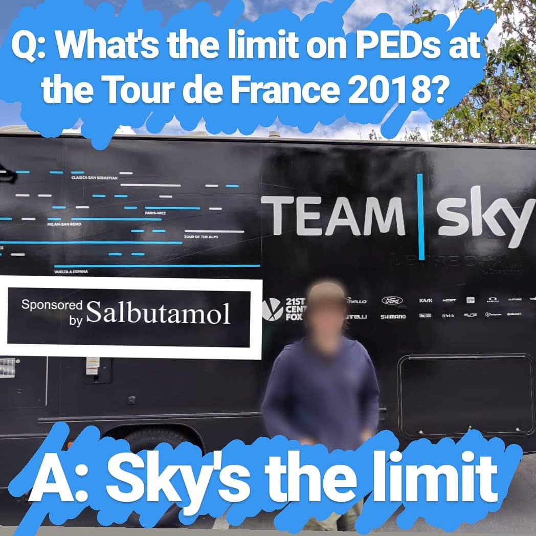 gtbarry's tweet photo. Q: What's the limit on #PEDs at the #TourdeFrance2018?
A: Sky's the limit

#TDF2018 #tourdefrance #TDF18 #tdf #letour #banfroome #teamsky #salbutamol #tourdefrance18 #cycling #PED #Drugs #dope #doping #uci #Ventolin #gsk #chrisfroome #dirtyfroome #banfroome #newlance @chrisfroome https://t.co/46Jb15xzab