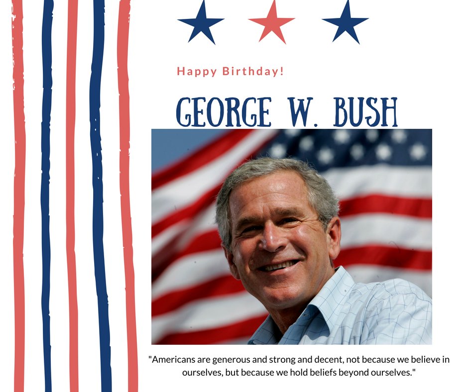 Happy Birthday President George W. Bush! 