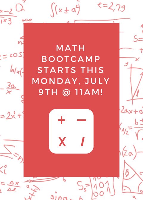 Math Bootcamp starts this Monday, July 9th @ 11am! We will have an initial placement exam first thing that morning. Just bring yourself! 🧠