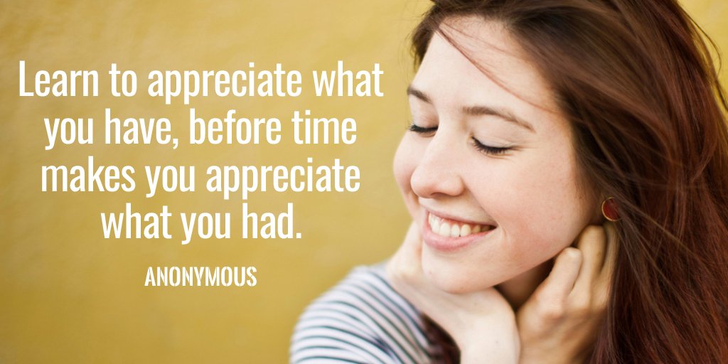 _StevenWebb's tweet photo. Learn to appreciate what you have, before time makes you appreciate what you had. - Anonymous #quote https://t.co/dSg7mfET0l