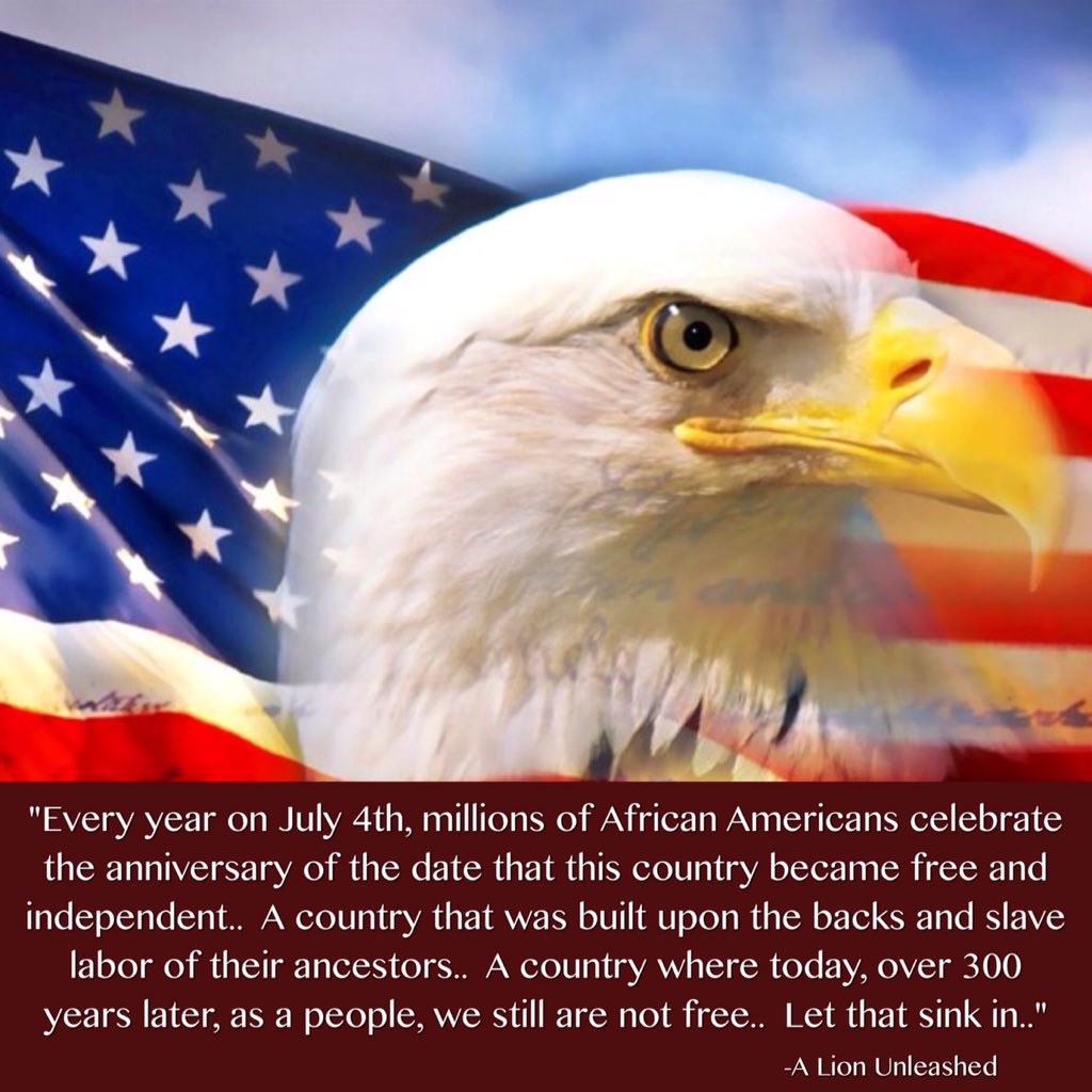 #LetThisSinkIn #July4th #AfricanAmericans #LetTheTruthBeTold #America