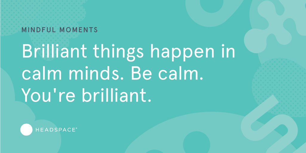 Headspace's tweet photo. In case we haven't mentioned it, we think you're brilliant. #mindfulmoments https://t.co/hxPImKNBDq