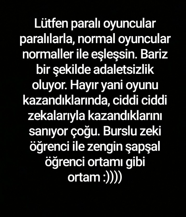 _nilay_34's tweet photo. #kelimelikoyunu #kelimelik #oyun #kelime #rakip #paralı #normal #oyuncu #yarışma #yarışmacı #yarış #adil #adalet #eşitlik #adaletsizlik #eşleştirme #yönetim #site #oyunsitesi #yarışmasitesi #haksızlık #olmasın #komik #oluyor #pro #özellik #birbiriyle #eşleşsin #şans #harf #şanslı https://t.co/0Pj3WBEIim