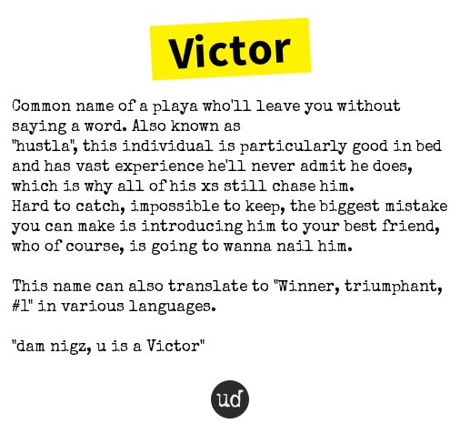 Urban Dictionary On Twitter Victor Common Name Of A Playa Who Ll Leave You Without Saying A Word Https T Co J8si9p04mi